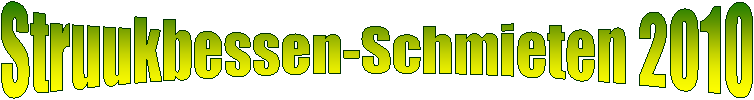 Struukbessen-Schmieten 2010